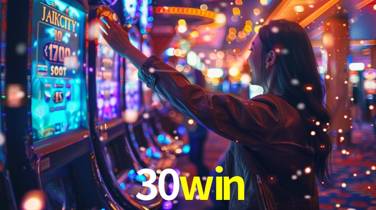 30win: Jogos de Caça-Níqueis-Altas Recompensas, Roleta-Velocidade, Blackjack-Desafios Máximos